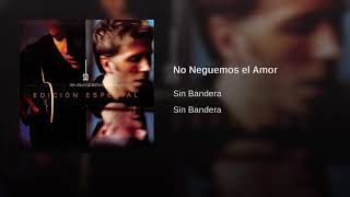 Sin Bandera - 09 No Neguemos El Amor (Vol 1)