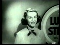 Dorothy Collins Lucky Strike singing commercial:  To Get Better Taste...