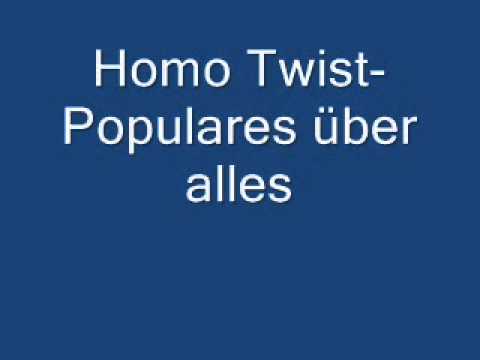 Homo Twist- Populares uber alles