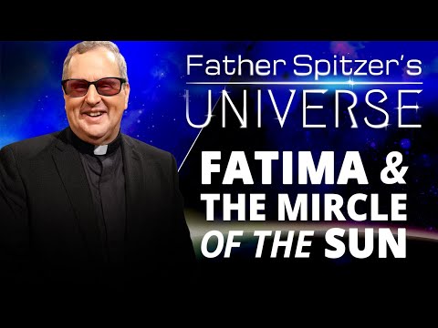 Father Spitzer’s Universe - 2025-06-04 - The Miracle of the Sun