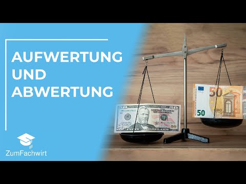 Aufwertung & Abwertung von Währungen für Fachwirte erklärt!