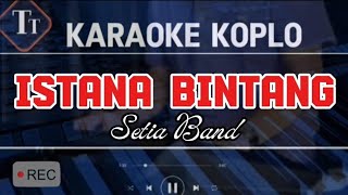 Download lagu Karaoke Istana Bintang Versi Dangdut Koplo | Setia Band mp3