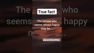The person who seems always happy is.... #psychologyfact #truefacts #subscribe #shorts