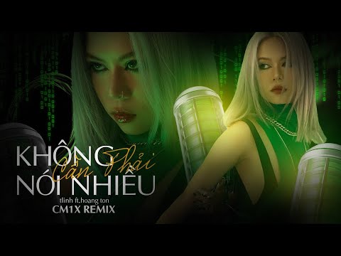 không cần phải nói nhiều (CM1X Remix) - tlinh ft. Hoàng Tôn