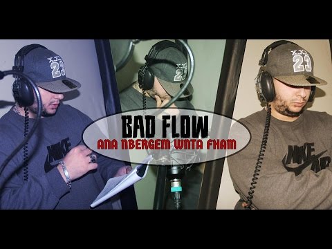 Bad Flow - ANA NBRGEM O NTA FHAMNI - باد فلوو