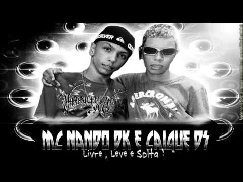 Mc Nando DK e Caique DS - Livre Leve e Solta (Dj Gege)