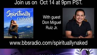 Spiritually Naked with Don Miguel Ruiz Jr.