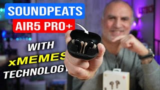 SoundPEATS Air5 Pro+ xMEMS ANC Earbuds: Do Solid-State Speakers Change EVERYTHING?