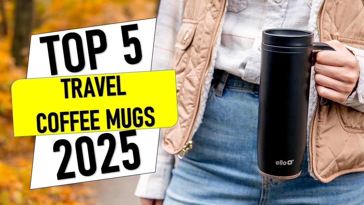 ✅Top 5 Best Travel Coffee Mugs in 2025 - You Can Buy