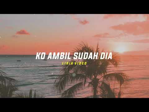 Ko Ambil Sudah Dia - Zamorani x Ardiles (lirik)