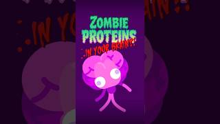Zombie Proteins in Your Brain!