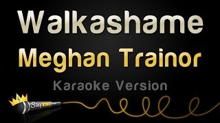 Meghan Trainor - Walkashame (Karaoke Version)