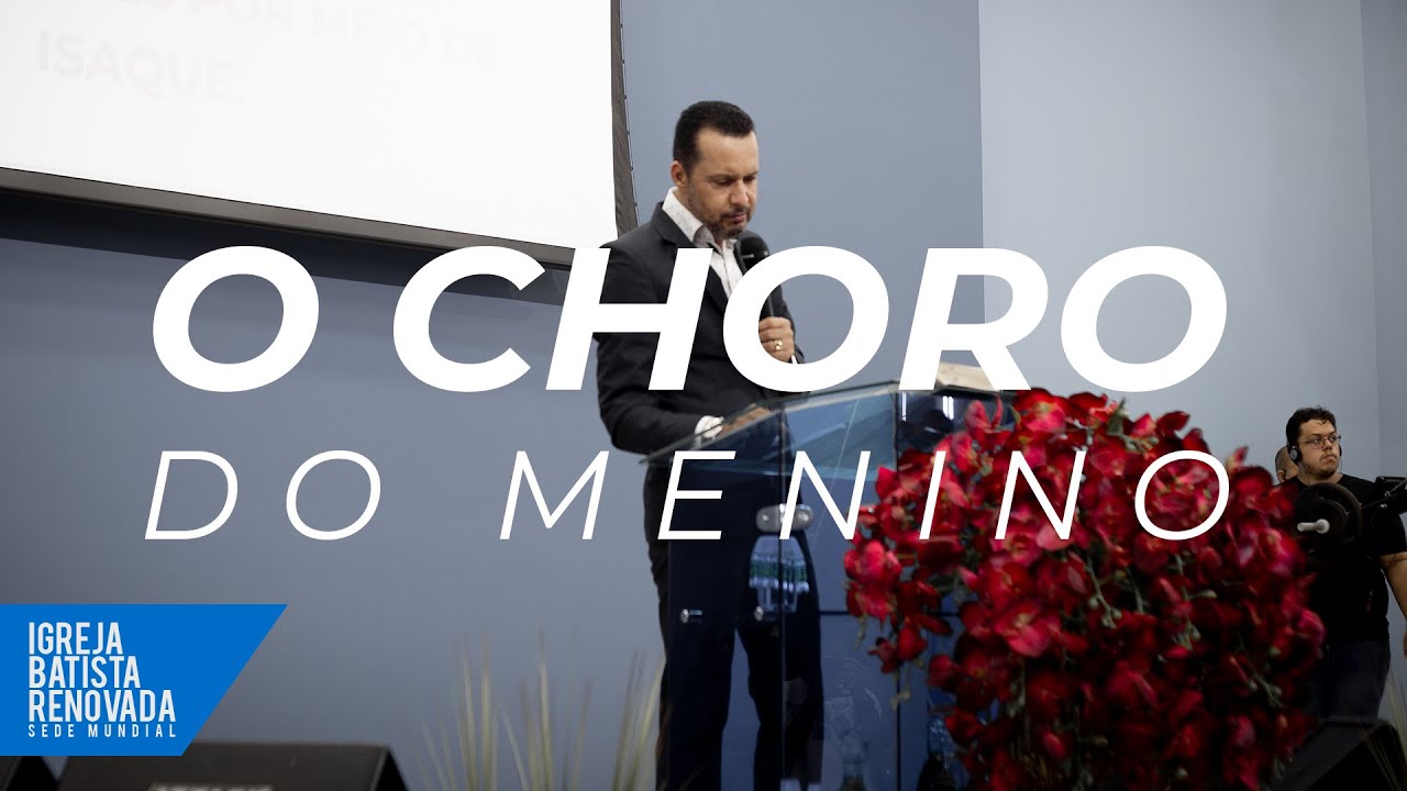 O Choro do Menino | Ap. Celso Santos - 31/01/2020