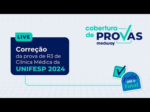 Live de Correção | Prova de R3 de Clínica Médica da UNIFESP 2024 | Cobertura de Provas Medway