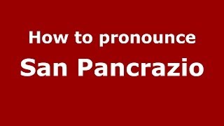 How to pronounce San Pancrazio