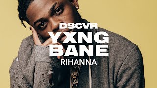 Yxng Bane - Rihanna (Live) - dscvr ARTISTS TO WATCH 2018