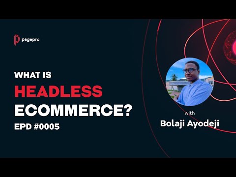 What is Headless eCommerce? feat. Bolaji Ayodeji - Effective Product Development #0005