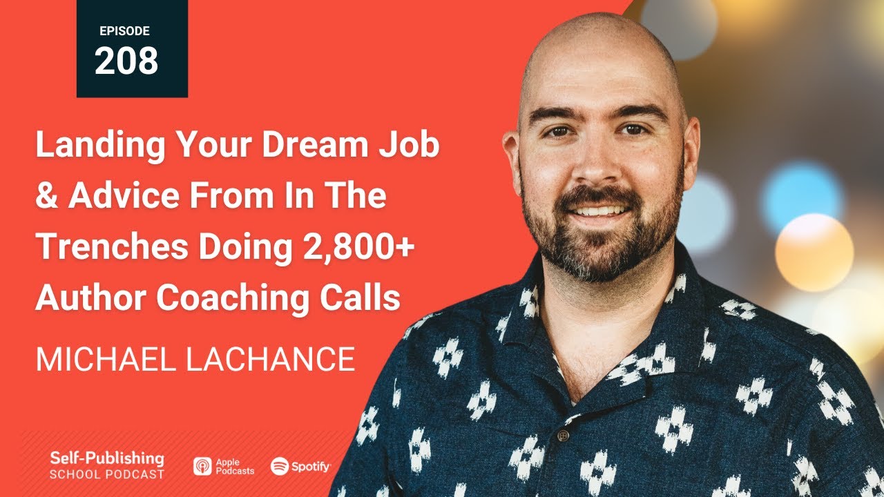 Landing Your Dream Job From In The Trenches Doing 2,800+ Author Coaching Calls with Michael Lachance
