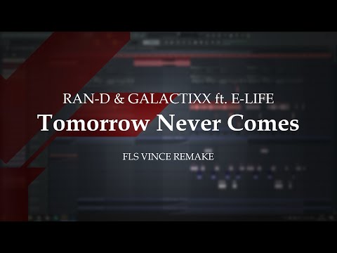 Ran-D X Galactixx X E-Life - If Tomorrow Never Comes | FLS Vince Remake