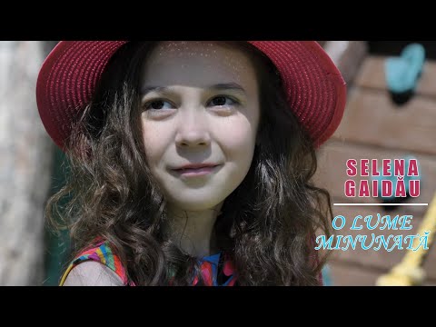 Selena Gaidău- O LUME MINUNATĂ | (Official video)