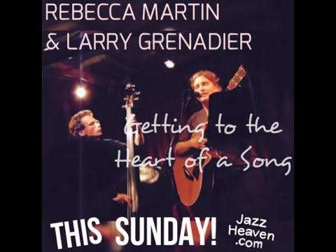 REBECCA MARTIN & LARRY GRENADIER Masterclass: Getting to the ❤️of a Song Masterclass JAZZHEAVEN.COM