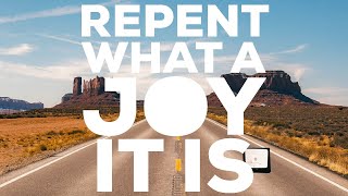 Repent (What a Joy It Is)