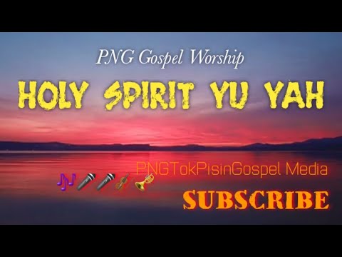 Holy Spirit yu Yah- PNG Gospel Worship Song.