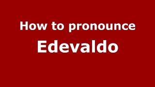 How to pronounce Edevaldo