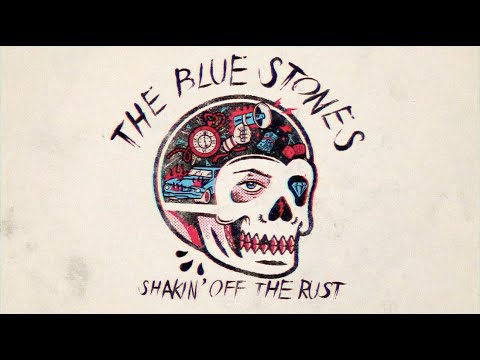 The Blue Stones - Shakin' Off The Rust [Official Lyric Video]