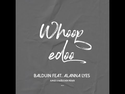 Balduin feat. Alanna Lyes - Whoopedoo (Junge & Mädchen Remix)