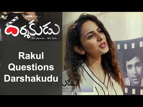 Rakul Preet Singh Questions about Darshakudu