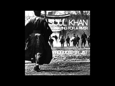 Soul Khan - Praying For a River (prod by J57)