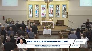 Funeral Mass of Christopher Robert Leitch Corns from St.Francis de Sales High-River, August 25, 2026