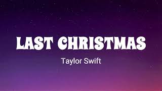 Last Christmas - Taylor Swift  [Lyrics]  |Christmas song|