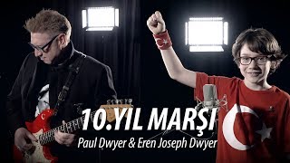 🇹🇷 10. YIL MARŞI - Paul Dwyer &amp; Eren Joseph Dwyer