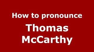 How to pronounce Thomas Mccarthy