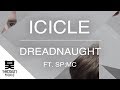 Icicle - Dreadnaught ft. SP:MC