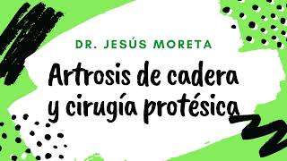Artrosis de cadera y cirugía protésica - Jesús Moreta Suárez