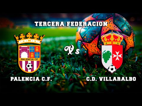 🔴DIRECTO : PALENCIA C.F. - C.D. VILLARALBO  Tercera Federación
