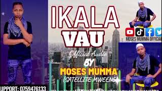 Download lagu IKALA VAU  AUDIO BY MOSES MUMMA #everyonefollowers #trading #hiramix  #kasolo #kisinga  mp3