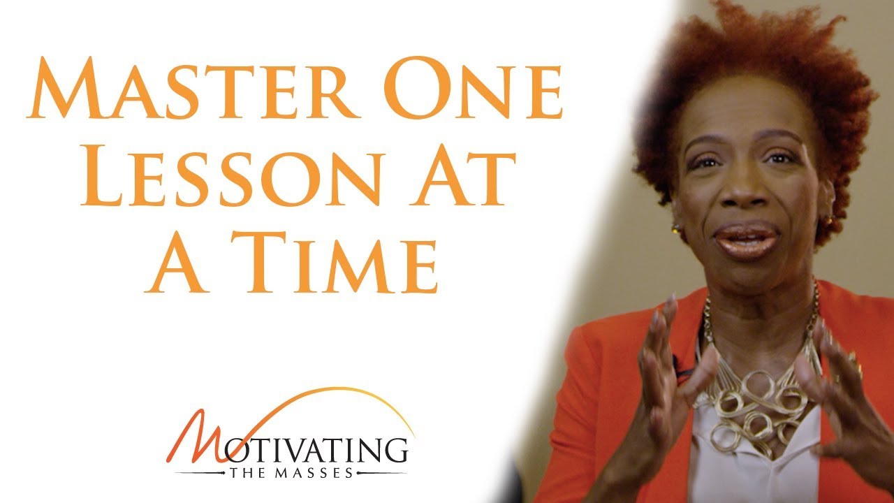 Master One Lesson Before Taking On The Next - Lisa Nichols