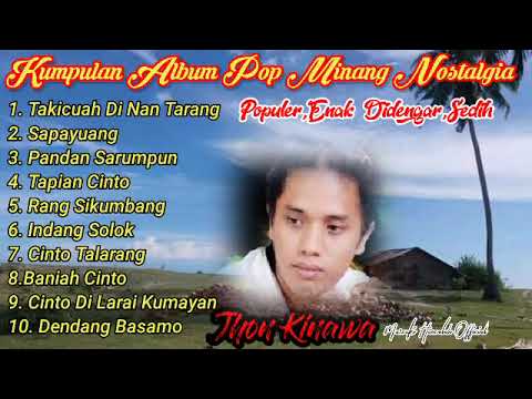 Kumpulan Album Pop Minang Nostalgia||Jhon Kinawa|| Lamak Didanga,ketika kerja,santai