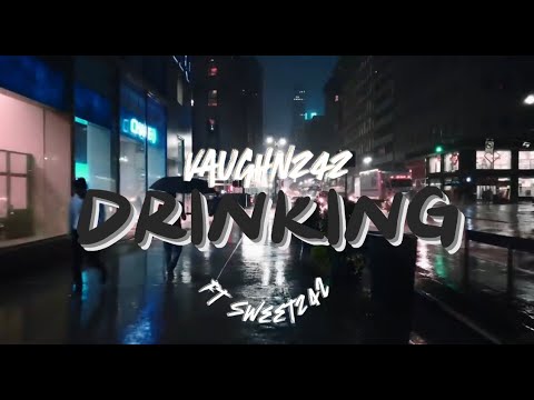 Vaughn242 x Sweet242 - Drinking (Official Lyric Video)