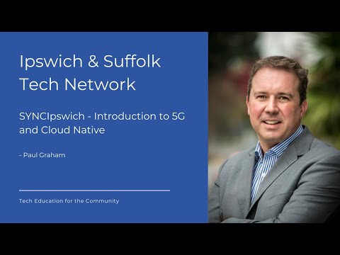 SYNCIpswich - Intro to 5G and Cloud Native