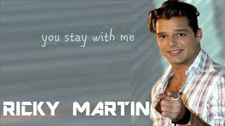 RICKY MARTIN - You stay with me