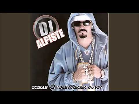 Dj Alpiste   Coisas que voce precisa ouvir #djapiste