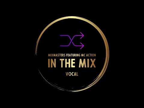 MIX MASTERS FEATURING MC ACTION ''In The Mix [Vocal]''