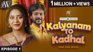 Kalyanam to Kadhal  Ep 1  Mini Webseries in Tamil 