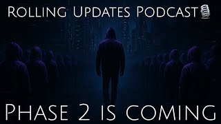 Rolling Updates Podcast…. Sometimes You Have to Step Back to Move Forward. Phase 2 explanation!