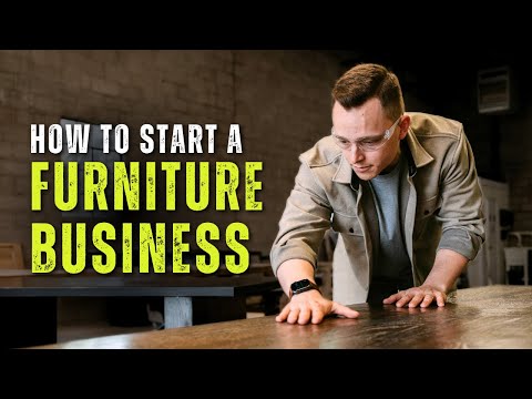 How To Start A Furniture Business - 5 Things You Need To Know